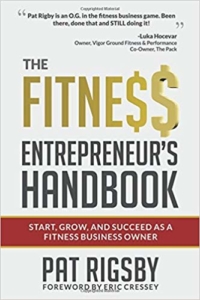 The Fitness Entrepreneur's Handbook Pat Rigsby